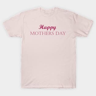 Happy mothers day T-Shirt